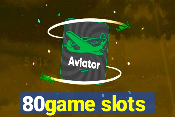 80game slots