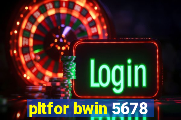 pltfor bwin 5678