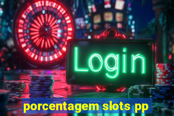 porcentagem slots pp