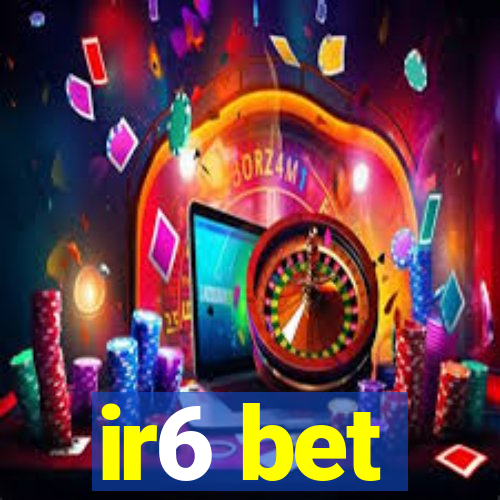 ir6 bet