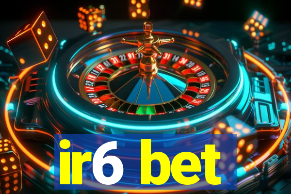 ir6 bet