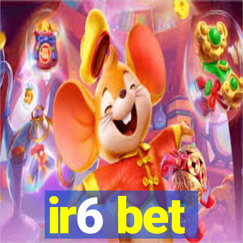 ir6 bet