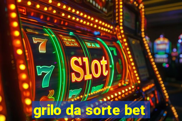 grilo da sorte bet
