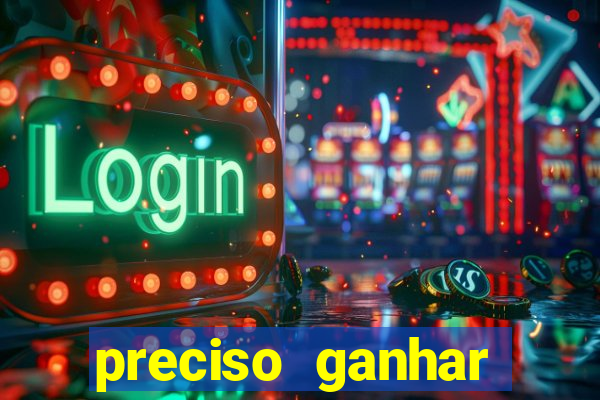 preciso ganhar dinheiro urgente