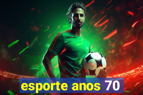 esporte anos 70