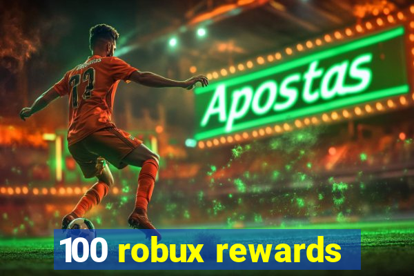 100 robux rewards