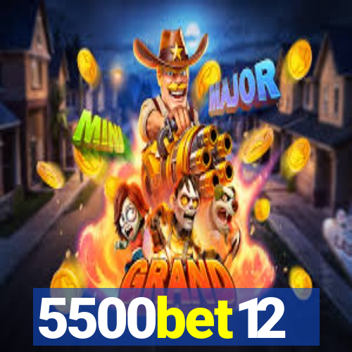5500bet12