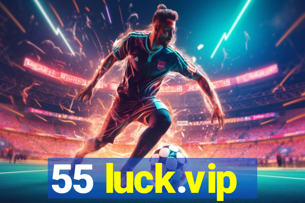 55 luck.vip