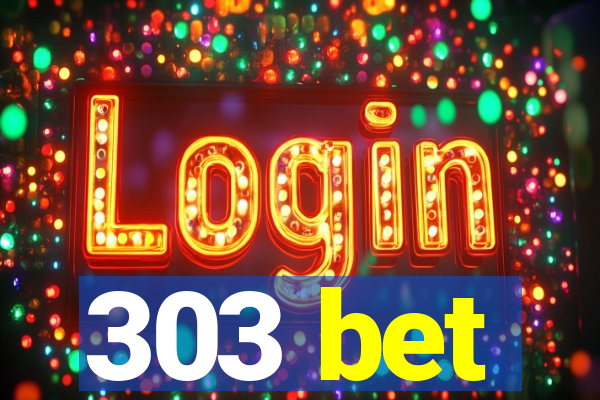 303 bet