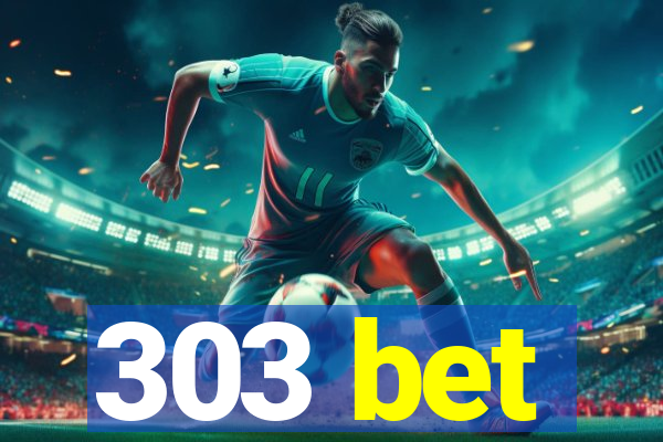 303 bet