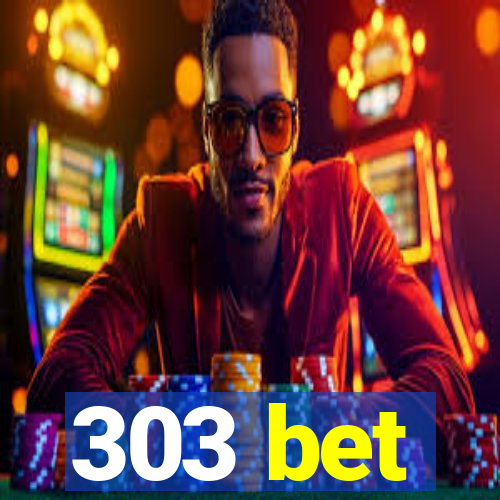 303 bet