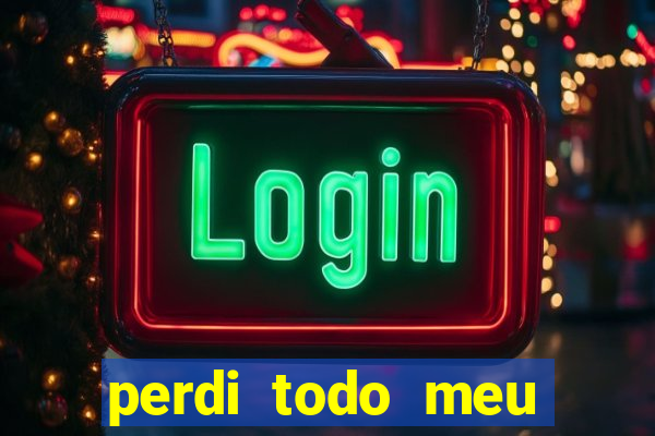 perdi todo meu dinheiro em apostas