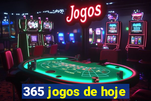 365 jogos de hoje