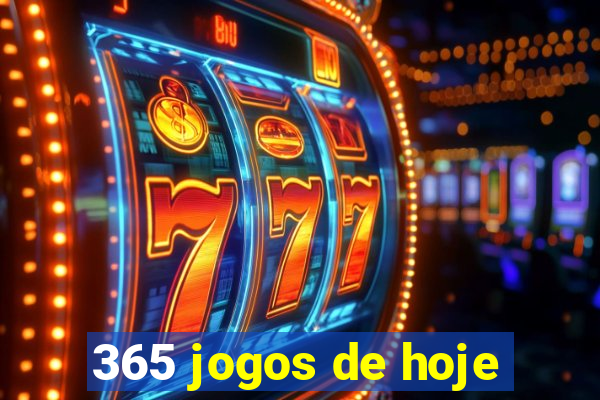 365 jogos de hoje