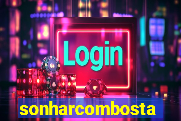 sonharcombosta
