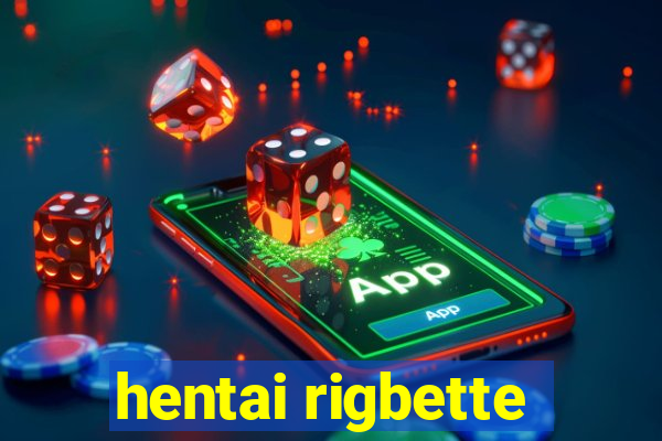 hentai rigbette