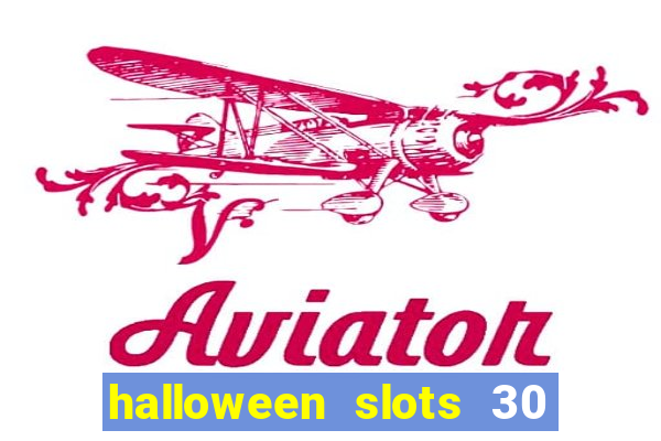 halloween slots 30 linhas multi jogos