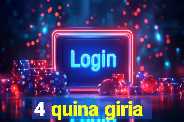 4 quina giria