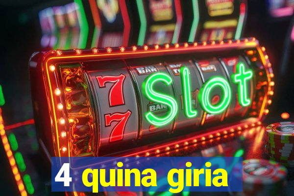 4 quina giria