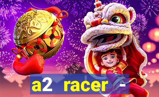 a2 racer - riscando o asfalto assistir