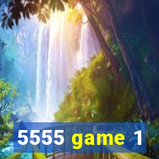 5555 game 1