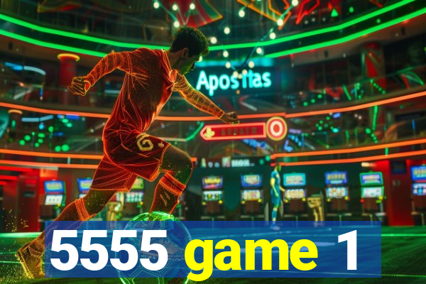 5555 game 1