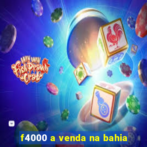 f4000 a venda na bahia