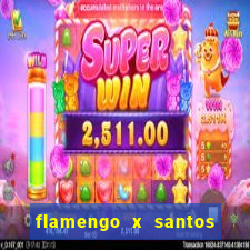 flamengo x santos 2011 jogo completo