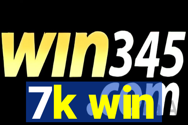 7k win
