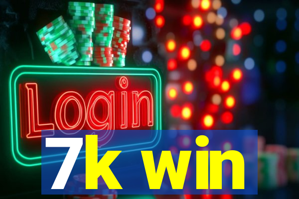 7k win