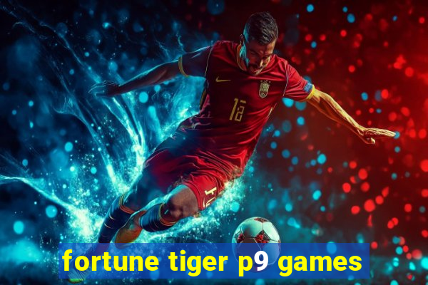 fortune tiger p9 games