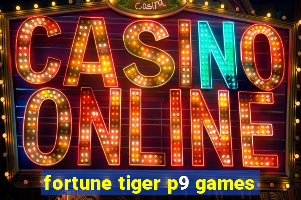 fortune tiger p9 games