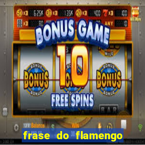 frase do flamengo para foto