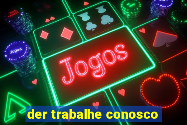 der trabalhe conosco