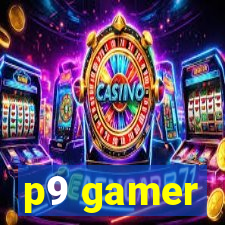p9 gamer