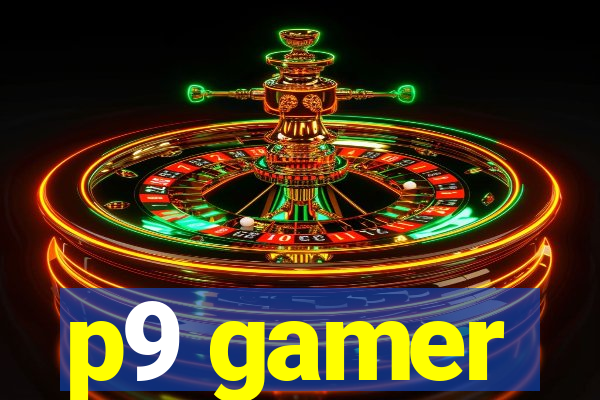 p9 gamer