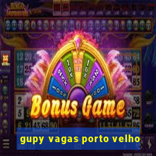 gupy vagas porto velho