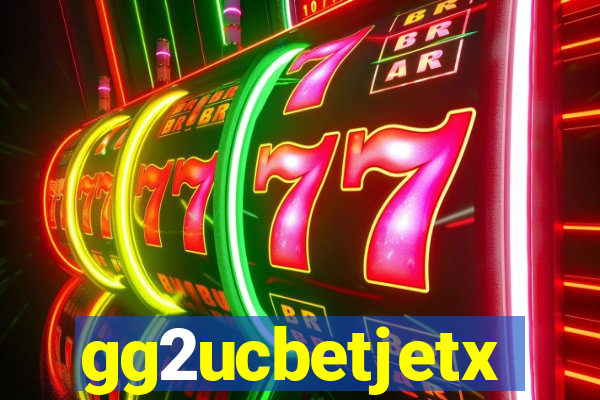 gg2ucbetjetx