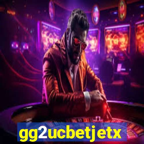 gg2ucbetjetx