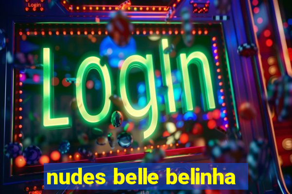 nudes belle belinha