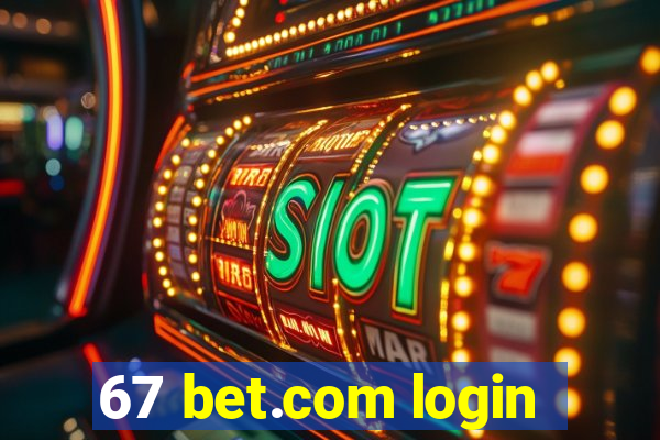 67 bet.com login