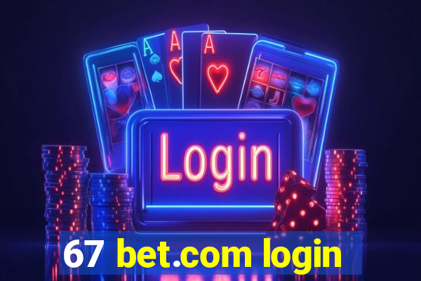 67 bet.com login