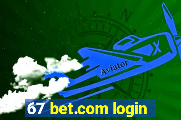 67 bet.com login
