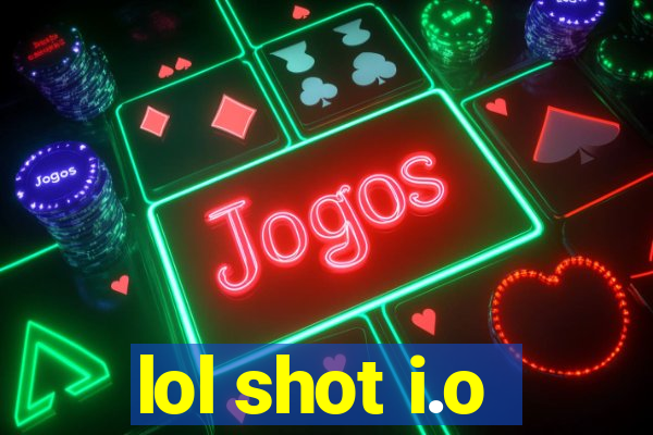 lol shot i.o