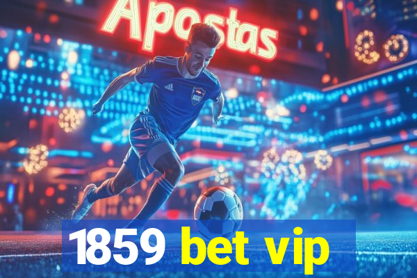 1859 bet vip