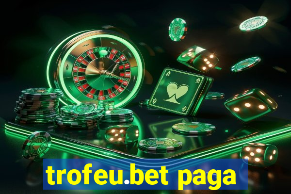 trofeu.bet paga