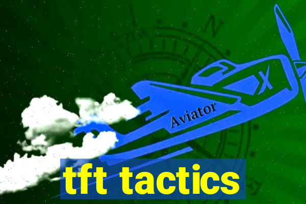 tft tactics