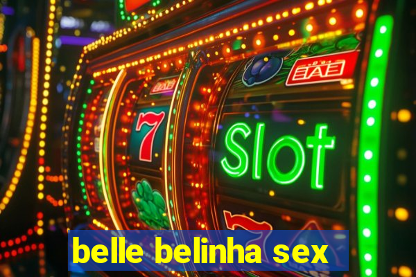 belle belinha sex