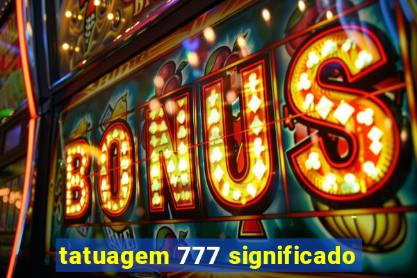 tatuagem 777 significado