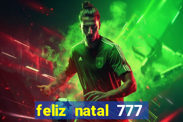 feliz natal 777 plataforma login